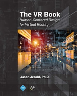 The VR Book Human-Centered Design for Virtual Reality【電子書籍】[ Jason Jerald ]