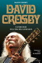 David Crosby Ultimo eroe dell'Era dell'Acquario【電子書籍】[ Marco Grompi ]