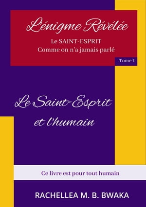 L’énigme Révélée LE SAINT ESPRIT COMME ON N’A JAMAIS PARLE