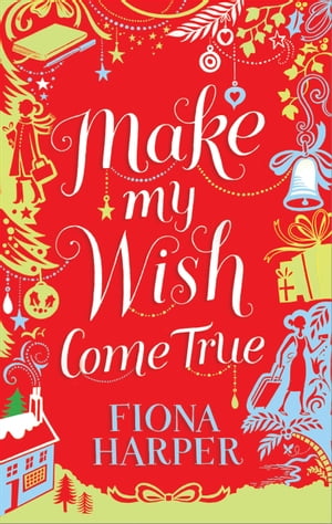 Make My Wish Come True【電子書籍】[ Fiona Harper ]