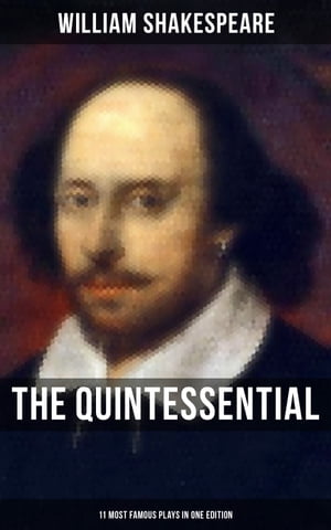 The Quintessential Shakespeare: 11 Most Famous Plays in One Edition