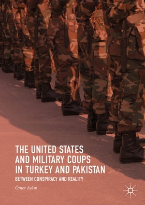 The United States and Military Coups in Turkey and Pakistan