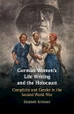 German Women's Life Writing and the Holocaust Complicity and Gender in the Secon...