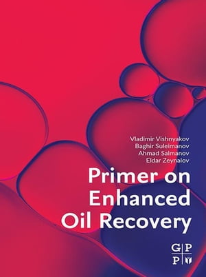 Primer on Enhanced Oil Recovery