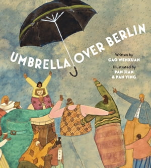 Umbrella Over Berlin【電子書籍】 Cao Wenxuan