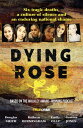 Dying Rose The new book based on the award-winning must-listen podcast, for read...