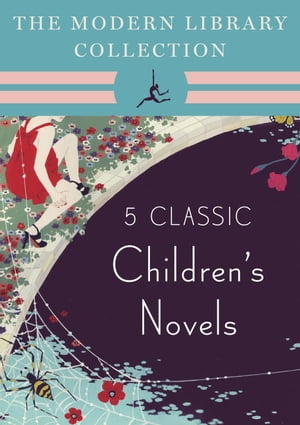 The Modern Library Collection Children's Classics 5-Book Bundle The Wind in the Willows, Alice's Adventures in Wonderland and Through the Looking-Glass, Peter Pan, The Three Musketeers【電子書籍】[ Kenneth Grahame ]