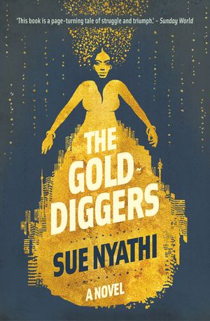 The GoldDiggers A NovelŻҽҡ[ Sue Nyathi ]