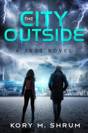 The City Outside A 2603 Novel, #3Żҽҡ[ Kory M. Shrum ]