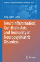Neuroinflammation, Gut-Brain Axis and Immunity in Neuropsychiatric Disorders【電子書籍】