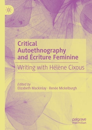 Critical Autoethnography and ?criture Feminine. Writing with H?l?ne CixousŻҽҡ