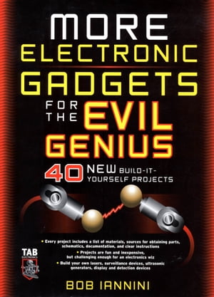 MORE Electronic Gadgets for the Evil Genius : 40 NEW Build-it-Yourself Projects