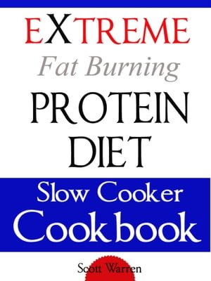 ŷKoboŻҽҥȥ㤨The Extreme Fat Burning Protein Diet Slow Cooker CookbookŻҽҡ[ Scott Warren ]פβǤʤ536ߤˤʤޤ