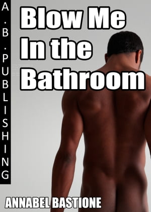 Blow Me in the Bathroom