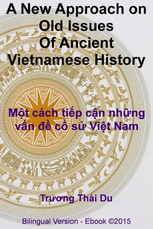 A New Approach on Old Issues Of Ancient Vietnamese History