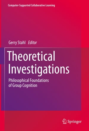 Theoretical Investigations Philosophical Foundations of Group Cognition【電子書籍】