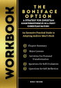 Workbook For The Boniface Option: A Strategy For Christian Counteroffensive in a Post-Christian Nation An Extensive Practical Guide to Adopting Andrew Isker’s Book