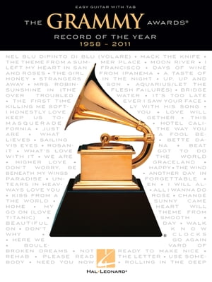 The Grammy Awards Record of the Year 1958-2011 Songbook Easy Guitar with Notes Tab【電子書籍】 Hal Leonard Corp.