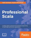 Professional Scala Combine object-oriented and functional programming to build high-performance applications【電子書籍】 Mads Hartmann