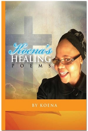 Koena's Healing Poems