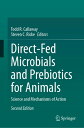 Direct-Fed Microbials and Prebiotics for Animals Science and Mechanisms of Action