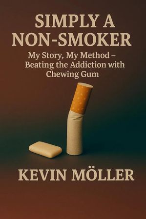 ŷKoboŻҽҥȥ㤨Simply a Non-Smoker: My Story, My Method ? Beating the Addiction with Chewing GumŻҽҡ[ Kevin M?ller ]פβǤʤ502ߤˤʤޤ