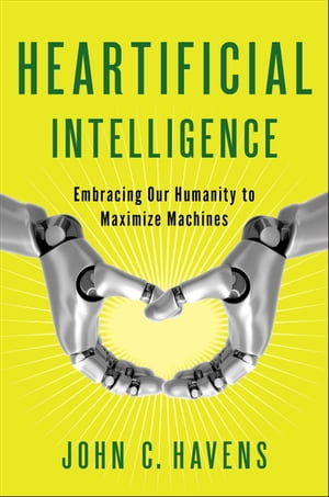 Heartificial Intelligence Embracing Our Humanity