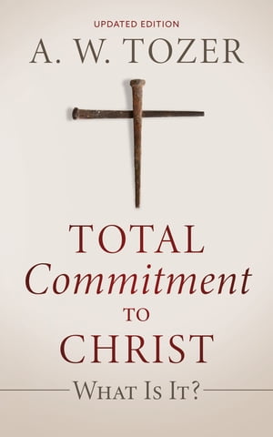 Total Commitment to Christ: What Is It?【電子