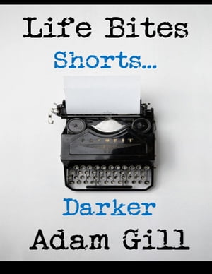 Life Bites Shorts... Darker【電子書籍】[ A