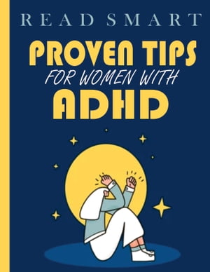 PROVEN TIPS FOR WOMEN WITH ADHD