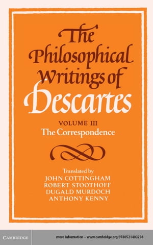 The Philosophical Writings of Descartes: Volume 3, The Correspondence