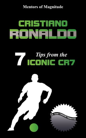 Cristiano Ronaldo: 7 Tips From The Iconic CR7【