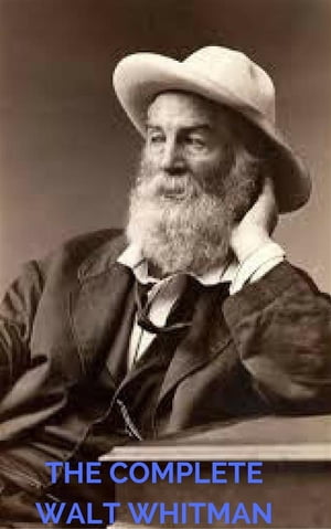 The Complete Walt Whitman: Drum-Taps, Leaves of 