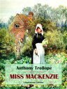 Miss Mackenzie【電子書籍】[ Anthony Trollo