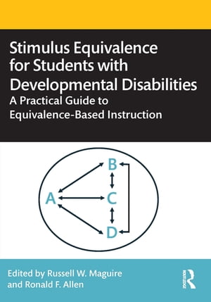 Stimulus Equivalence for Students with Developmental Disabilities A Practical Guide to Equivalence-Based Instruction