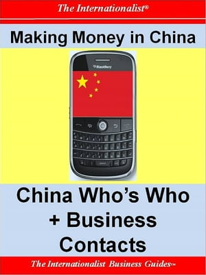 Making Money in China: China Who's Who + Business Contacts