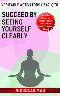 Veritable Activators (1547 +) to Succeed by Seeing Yourself Clearly【電子書籍】[ Nicholas Mag ]
