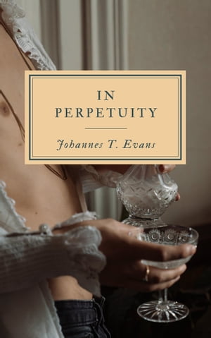 In Perpetuity【電子書籍】[ Johannes T. Eva