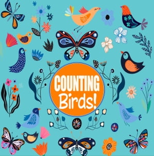 Counting Birds A Fun Number Picture Game For Kids Aged 2-5 An Interactive Activity Book for Children, Toddlers, Preschoolers and Kindergarten【電子書籍】 Little Green House