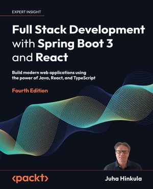 Full Stack Development with Spring Boot 3 and React Build modern web applications using the power of Java, React, and TypeScript【電子書籍】[ Juha Hinkula ]