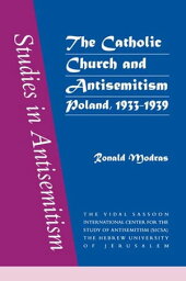 The Catholic Church and Antisemitism【電子書籍】[ Ronald Modras ]