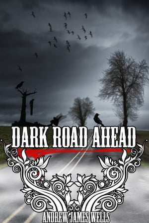 Dark Road AheadŻҽҡ[ Andrew James Wells ]