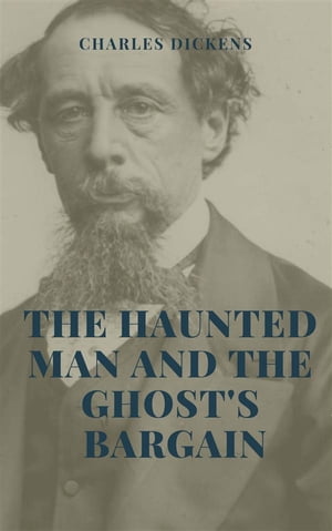 The Haunted Man and the Ghost's Bargain Illustrated EditionŻҽҡ[ Charles Dickens ]