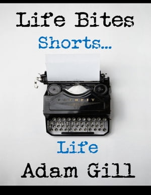 Life Bites Shorts... Life【電子書籍】[ Ada