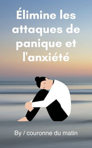 Élimine les attaques de panique et l'anxiété