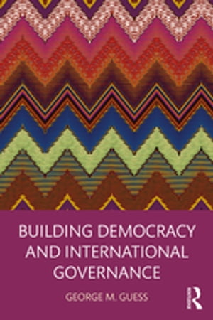 Building Democracy and International GovernanceŻҽҡ[ George M. Guess ]
