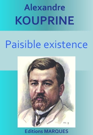 Paisible existence Litt?rature russeŻҽҡ[ Alexandre Kouprine ]