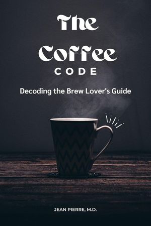 The Coffee Code: Decoding the Brew Lover's Guide
