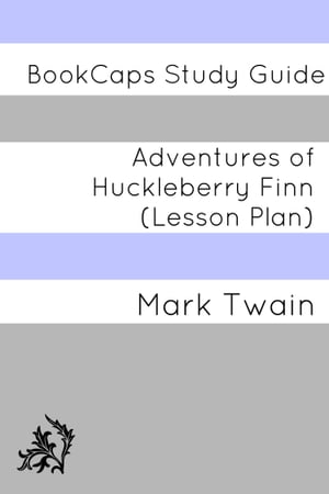 Adventures of Huckleberry Finn: Teacher Lesson Plans