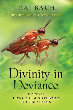 Divinity in Deviance: Investigations of a Sexual SavantŻҽҡ[ Dai Bach ]